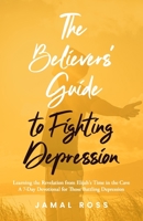 The Believers' Guide to Fighting Depression: Revelation from Elijah’s Time in the Cave 1952602955 Book Cover
