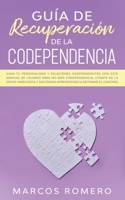 Gu�a de recuperaci�n de la codependencia: Sana tu personalidad y relaciones codependientes con este manual de usuario para no m�s codependencia, c�rate de la gente narcisista y soci�pata aprendiendo a B087CRMDQM Book Cover