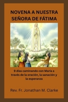 NOVENA A NUESTRA SEÑORA DE FÁTIMA: 9 días caminando con María a través de la oración, la sanación y la esperanza (Spanish Edition) B0GYPT4GK7 Book Cover