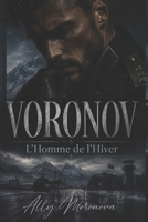 VORONOV - L’Homme de l’Hiver: Une dark romance militaire russe entre obsession, pouvoir et désir interdit (Dark Romance : Hommes Dominants, Obsession ... Psychologique Intense) (French Edition) B0H3L9WJ89 Book Cover