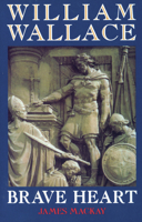 William Wallace: Brave Heart 185158823X Book Cover