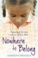 Nowhere to Belong: Punished for the Colour of Her Skin 0340977132 Book Cover