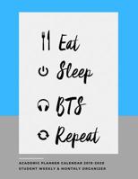 Eat Sleep BTS Repeat Academic Planner Calendar 2019-2020: Student Weekly & Monthly Organizer with To-Do List, Notes, & Class Schedule, 1079495401 Book Cover