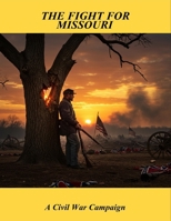 The Fight For Missouri: A Civil War Campaign B0FT7QNVZR Book Cover