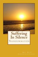 Suffering In Silence: Transformation 0692098887 Book Cover
