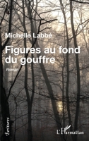 Figures au fond du gouffre: Roman (Écritures) (French Edition) 2343198640 Book Cover