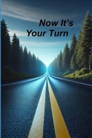 Now It’s Your Turn: Pause, Reflect, and Redefine Your Path B0DY1TFGYX Book Cover