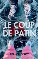 Le Coup de patin (French Edition) B0F18FRZ8D Book Cover