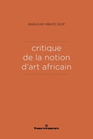 Critique de la notion d'art africain (HR.HORS COLLEC.) (French Edition) 2705697004 Book Cover