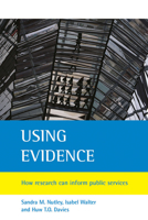 Using Evidence: How Research Can Inform Public Services 1861346646 Book Cover
