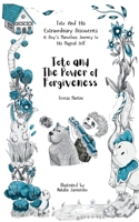 Toto And The Power Of Forgiveness (Toto and His Extraordinary Discoveries: A Boy’s Marvelous Journey to His Magical Self) 1916994210 Book Cover
