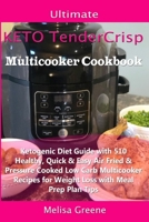 Ultimate Keto TenderCrisp Multicooker Cookbook: Ketogenic Diet Guide with 510 Healthy, Quick & Easy Air Fried & Pressure Cooked Low Carb Multicooker Recipes for Weight Loss with Meal Prep Plan Tips 1086424743 Book Cover