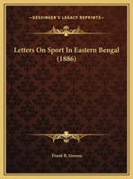 Letters On Sport In Eastern Bengal 1144934745 Book Cover