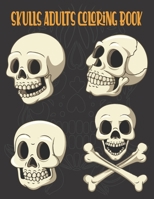 Skulls Adults Coloring Book: 50 Intricate Skulls Designs for Stress Relief and Relaxation. Adult Coloring Books. B08RC1Z9MB Book Cover