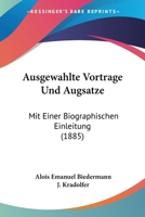 Ausgewahlte Vortrage Und Augsatze: Mit Einer Biographischen Einleitung (1885) 1021561444 Book Cover