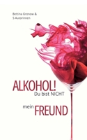 Alkohol! Du bist nicht mein Freund (German Edition) 3695710063 Book Cover