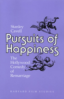 Pursuits of Happiness: The Hollywood Comedy of Remarriage (Harvard Film Studies) 067473906X Book Cover