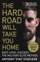 The Hard Road Will Take You Home: Next Level Success - The Military Elite Method 1838957359 Book Cover