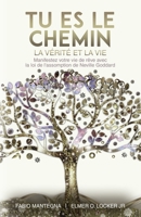 Tu es le Chemin, la Vérité et la Vie: Manifeste ta vie de rêve avec la loi de l'assomption de Neville Goddard - Un livre sur le succès et la ... et la Loi de l'Assomption) (French Edition) B0CQW549XW Book Cover