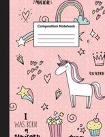 Composition Notebook: Cute Unicorn Composition Notebook Wide Ruled - 7.44 x 9.69 Inches For Girls, Teens, Students, School & College 1080442030 Book Cover