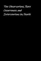 The Observations, Rare Occurrences and Interventions by Death B0C2S4D6ZF Book Cover