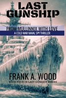 Last Gunship From Mullinnix With Love: A Cold War Naval Spy Thriller (Last Gunship Naval Warfare Series) B0GVFD3QLP Book Cover