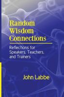 Random Wisdom Connections: Reflections for Speakers, Teachers, and Trainers 0991660404 Book Cover