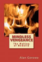 Mindless Vengeance: The Making of Medulla 1452845859 Book Cover