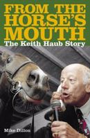 From the Horses Mouth: The Keith Haub Story 1869505840 Book Cover