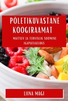 Põletikuvastane KöögiRaamat: Maitsev ja Tervislik Söömine Igapäevaeluks 1835507115 Book Cover