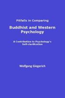 Pitfalls in Comparing Buddhist and Western Psychology: A contribution to psychology's self-clarification 1987519701 Book Cover