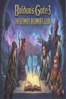 Baldur's Gate 3: The Ultimate Beginner’s Guide B0G4JX4N62 Book Cover