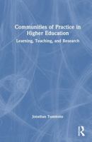 Communities of Practice in Higher Education: Learning, Teaching, and Research 1032534575 Book Cover