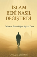 Islam Beni Nasil Degistirdi (Turkish Edition) B0FLSPYPD3 Book Cover