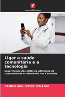 Ligar a saúde comunitária e a tecnologia (Portuguese Edition) 6209318606 Book Cover