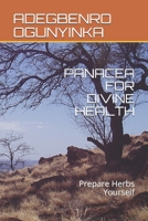 Panacea for Divine Health: Prepare Herbs Yourself B08NVVWJTC Book Cover