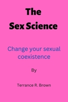 The Sex Science: Change your sexual coexistence B0BFV219MK Book Cover