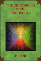 The Chronicles of the Last World: Part Two B0B7HBZYZP Book Cover