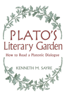 Plato's Literary Garden: How to Read a Platonic Dialogue 0268038767 Book Cover