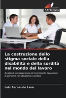 La costruzione dello stigma sociale della disabilità e della sordità nel mondo del lavoro (Italian Edition) 620945626X Book Cover