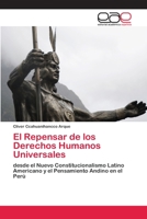El Repensar de los Derechos Humanos Universales: desde el Nuevo Constitucionalismo Latino Americano y el Pensamiento Andino en el Perú 6200407789 Book Cover