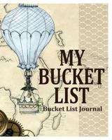 My Bucket List ( Bucket List Journal ) (The Journal & Planner Book Series) 1367363748 Book Cover