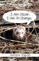 I Am Oscar. I Am in Charge. 148097711X Book Cover