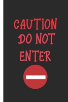 Caution Do Not Enter: Funny Gift  For A Close Friend Or Lover 1671067797 Book Cover