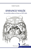 Enfance volée: Le travail des enfants en France au XIXe siècle (Historiques) (French Edition) 2140302796 Book Cover