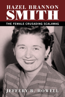 Hazel Brannon Smith: The Female Crusading Scalawag 1496810791 Book Cover