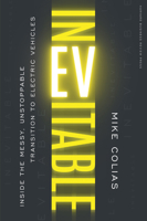 Inevitable: Inside the Messy, Unstoppable Transition to Electric Vehicles 1647825385 Book Cover