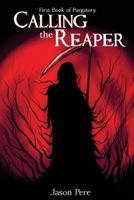 Calling the Reaper: First Book of Purgatory 0692632980 Book Cover