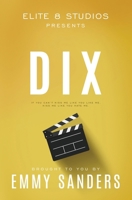 Dix (Elite 8 Studios Book 1): Alternate Cover 1967130000 Book Cover