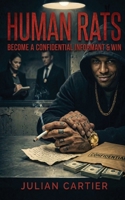 Human Rats: Become a Confidential Informant & Win B0GYGL5C9X Book Cover